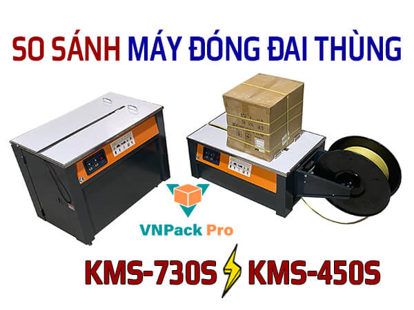 So sánh Máy đóng đai KMS-450S và KMS-730S chi tiết nhất 2023
