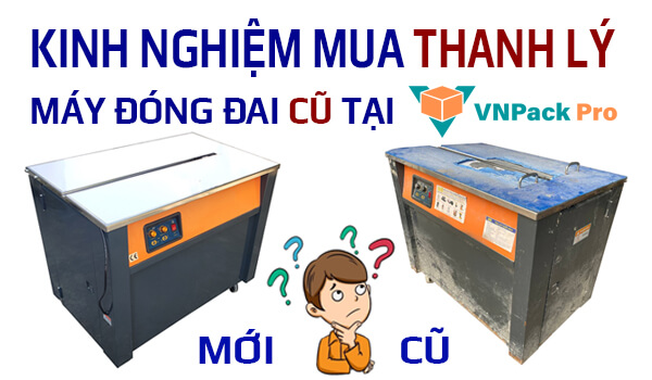 Mua Bán Thanh lý Máy đóng đai cũ Chất Lượng tại VnPack Pro